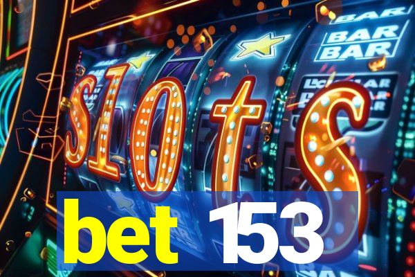 bet 153